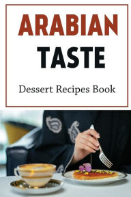 Title: Arabian Taste: Dessert Recipes Book:, Author: Lieselotte Murphey