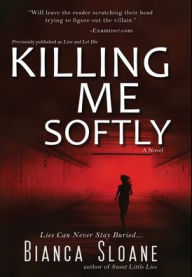 Title: Killing Me Softly (Previously published as Live and Let Die), Author: Bianca Sloane