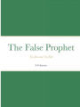 The False Prophet: The Rise and The Fall