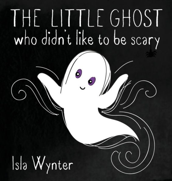The Little Ghost Who Didn't Like to Be Scary: A Picture Book Not Just for Halloween