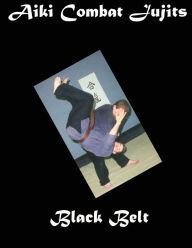 Title: Aiki Combat Jujits Black Belt, Author: L. M. Rathbone