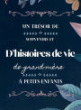 Un trï¿½sor de souvenirs et d'histoires de vie de grand-mï¿½re ï¿½ petits-enfants: Le journal guidï¿½ de grand-mï¿½re pour ï¿½crire des souvenirs Un album souvenir de l'histoire de la famille