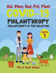 Title: Kid, Mom, Dad, Pet and Plant: COVID-19 PHILANTROPY, Author: Basil Abbas