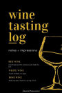 Wine Tasting Log Notes + Impressions: Wine journal tasting notes & impressions for sommelier and wine lovers Wine Journal Notebook Sommelier study book