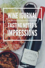 Wine Journal Tasting Notes & Impressions: Wine journal for sommelier and wine lovers Wine Journal Notebook Sommelier study book for wine tasting notes