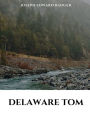 Delaware Tom; or, The Traitor Guide