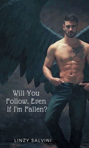 Title: Will You Follow, Even If I'm Fallen?, Author: Linzy Salvini
