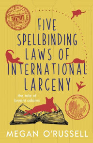 Title: Five Spellbinding Laws of International Larceny, Author: Megan O'russell