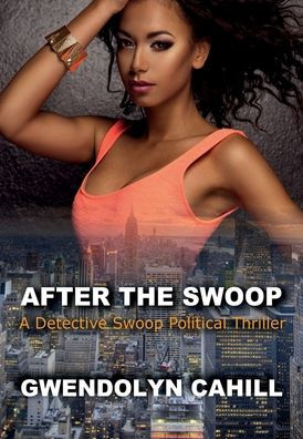 After The Swoop: A Detective Swoop Political Thriller