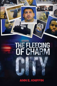 Title: The Fleecing of Charm City, Author: Ann Kniffin