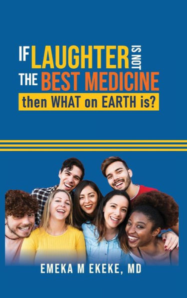 If Laughter is not the best medicine, then what on earth is?
