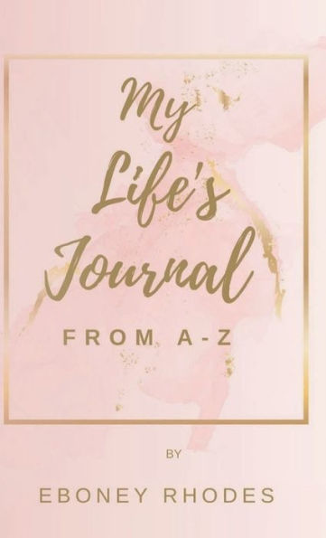 My Life's Journal: From A-Z