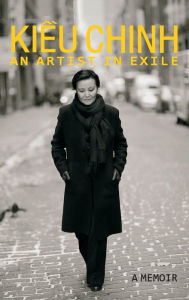 Title: Kieu Chinh An Artist in Exile, Author: Kieu Chinh