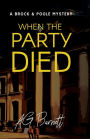 When the Party Died: A dead body is always the least welcome guest at the party...