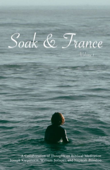 Soak and Trance: Volume I: