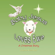 Title: Baby Jesus Loves Ewe: A Christmas Story, Author: Julianne Weinmann