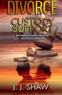 Divorce and Custody Support: An Essential Guide to Divorced and Custodial Parents: