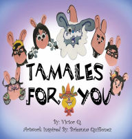 Title: Tamales For You, Author: Victor Quinonez