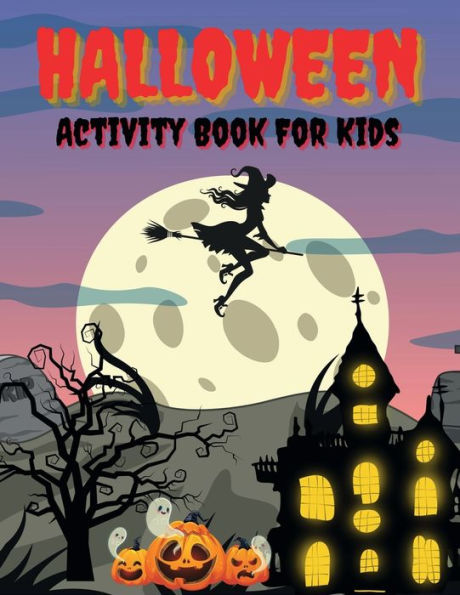 Halloween activity book for kids: Activity Books - Coloring, Word Search, Mazes and More!!!/