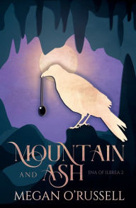 Title: Mountain and Ash, Author: Megan O'russell
