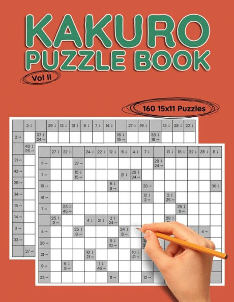 Kakuro 15x11 Vol II: 160 15x11 Puzzles to Solve, Great for Kids, Teens, Adults & Seniors, Logic Brain Games, Stress Relief & Relaxation