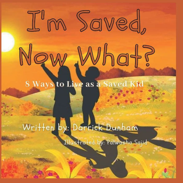 I'm Saved, Now What?: 8 Ways to Live as a Saved Kid