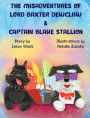 The Misadventures of Lord Baxter Dewclaw & Captain Blake Stallion