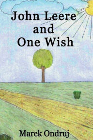 Title: John Leere and One Wish, Author: Marek Ondruj