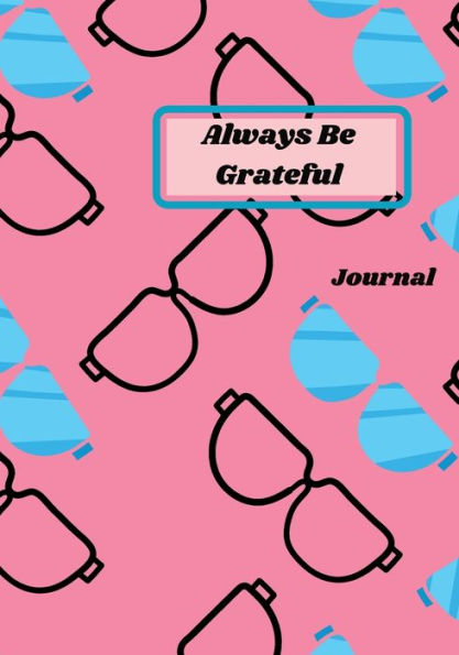 Always Be Grateful: Journals For Girls Ages 10-13