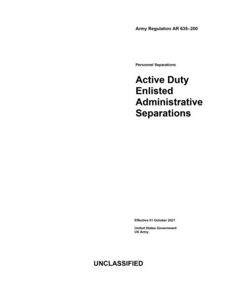 Army Regulation AR 635-200 Personnel Separations: Active Duty Enlisted Administrative Separations Effective 01 OCT 2021: