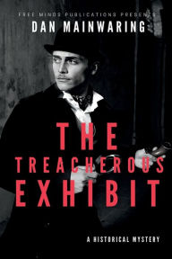 Title: The Treacherous Exhibit, Author: Dan Mainwaring