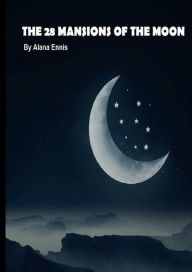Title: The 28 Mansions of the Moon (Lunar Mansions), Author: Alana Ennis