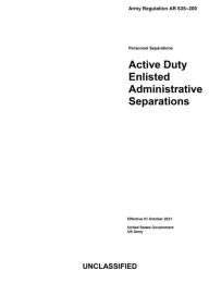 Title: Army Regulation AR 635-200 Personnel Separations: Active Duty Enlisted Administrative Separations Effective 01 OCT 2021:, Author: United States Government Us Army