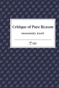Title: Critique of Pure Reason (Publix Press), Author: Immanuel Kant