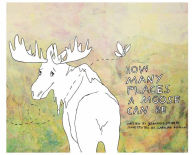 Title: How Many Places A Moose Can Be, Author: Jeannine Seibert