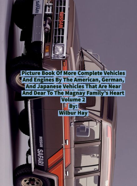 PICTURE BOOK OF MORE COMPLETE VEHICLES AND ENGINES BY THE AMERICAN, GERMAN AND JAPANESE AUTOMAKERS MAGNAY FAMILY: Volume 2