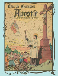 Title: Mary's Greatest Apostle: St. Louis Grignion De Montfort, Author: St. Jerome Library