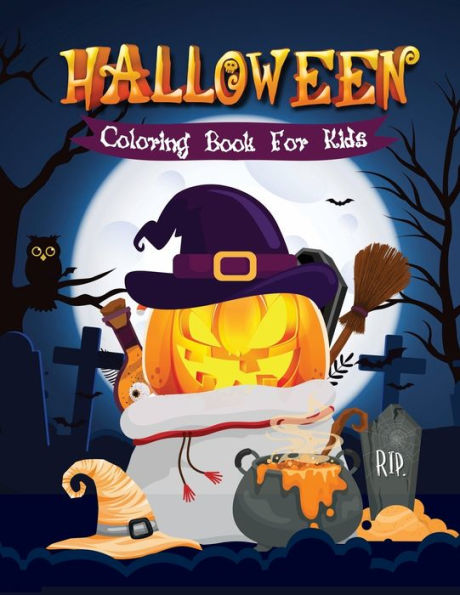 Halloween Coloring Book for Kids: Spooky Cute Halloween Coloring Book for Kids All Ages 2-4, 4-8, Toddlers, Preschoolers and Elementary School