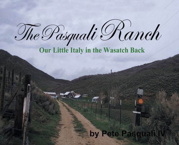 The Pasquali Ranch: Our Little Italy in the Wasatch Back