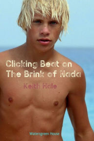 Title: Clicking Beat on the Brink of Nada, Author: Keith Hale