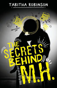 Title: The Secret Behind M.H., Author: Tabitha Robinson