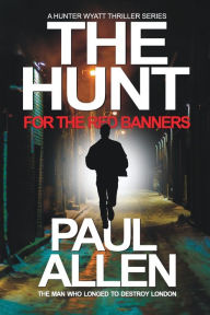 Title: The Hunt for the Red Banners: The man who longed to destroy London, Author: Paul Allen