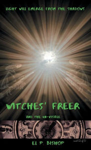 Title: Witches' Freer (Book 2 of 5): And The Un-Visible, Author: El P. Bishop