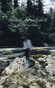 Title: Human. Sometimes.: Poems & Short Stories, Author: Stephanie Boivin