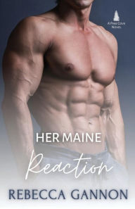 Title: Her Maine Reaction: A Small Town Forced Proximity Sheriff Romance:, Author: Rebecca Gannon