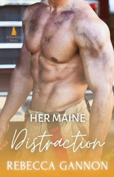 Her Maine Distraction: A Small Town Fling-to-Forever Firefighter Romance