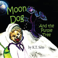 Title: Moon Dog and the Purple Tree, Author: K.T. Seto