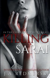 Title: Killing Sarai, Author: J. A. Redmerski