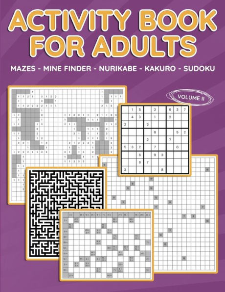 Activity Book for Adults, Vol II: Mazes, Mine Finder, Nurikabe, Kakuro, Sudoku, 180 Puzzles to Solve, Great for Adults and Seniors, Logic Brain Games