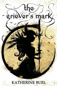 Title: The Griever's Mark, Author: Katherine Buel